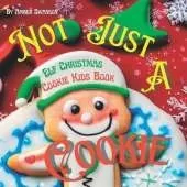 Elf Christmas Cookies Kids Book: Not Just A Cookie