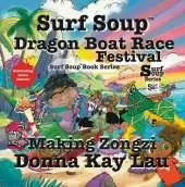 Surf Soup Dragon Boat Race Festival: Celebrating Asian Culture and Making Zongzi