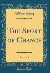 The Sport of Chance, Vol. 1 of 3 (Classic Reprint)