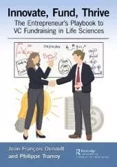 Innovate, Fund, Thrive: The Entrepreneur's Playbook to VC Fundraising in Life Sciences