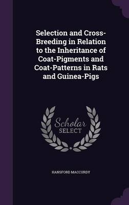 Selection and Cross-Breeding in Relation to the Inheritance of Coat-Pigments and Coat-Patterns in Rats and Guinea-Pigs