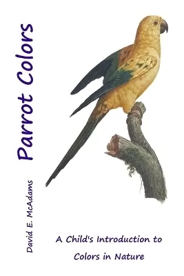 Parrot Colors: A Child's Introduction to Colors in Nature
