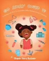 Go Away, Covid-19!: A Rhyming Kids Story To Encourage Positive Thinking During A Pandemic