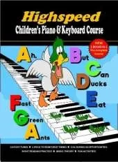 Highspeed Children's Piano & Keyboard Course: Ah But Can Ducks Eat Fast Green Ants