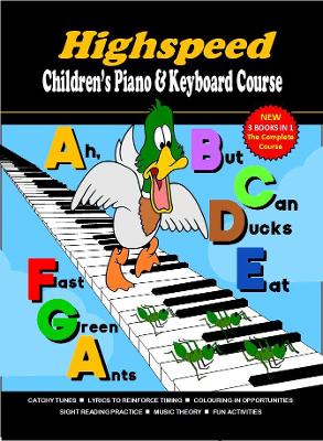 Highspeed Children's Piano & Keyboard Course: Ah But Can Ducks Eat Fast Green Ants