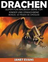 Drachen: Super-Fun-Malbuch-Serie Fur Kinder Und Erwachsene (Bonus: 20 Skizze Seiten)