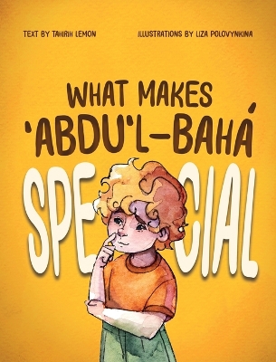 What Makes ʻAbdu'l-Bahá Special