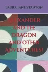 Alexander and the Dragon and other Adventures!