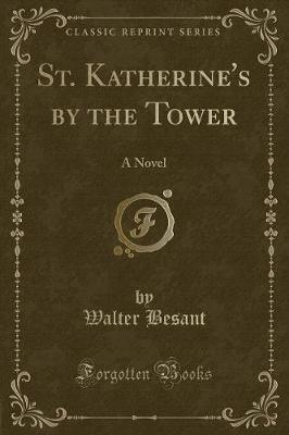 St. Katherine's by the Tower: A Novel (Classic Reprint)