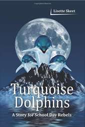 Turquoise Dolphins: A Story for School Day Rebels