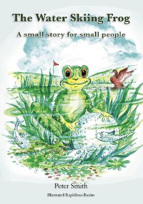 The Water Skiing Frog: small story for small people