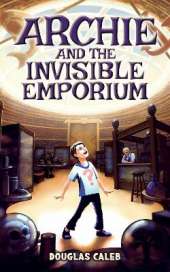Archie & The Invisible Emporium: A boy abandoned with his grumpy grandpa gets a job in a strange store that shouldn't exist