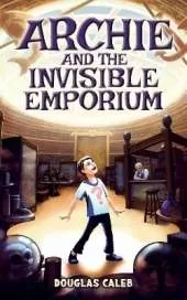 Archie & The Invisible Emporium: A boy abandoned with his grumpy grandpa gets a job in a strange store that shouldn't exist
