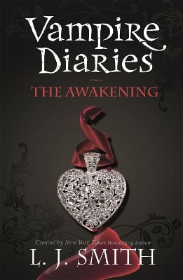 The Vampire Diaries: The Awakening: Book 1 - Sink your teeth into the deadly love triangle that inspired the smash-hit TV series
