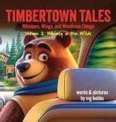 TIMBERTOWN Tales of Whiskers, Wings, and Wondrous Things: Whimsy in the Wilds