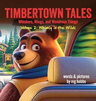 TIMBERTOWN Tales of Whiskers, Wings, and Wondrous Things: Whimsy in the Wilds