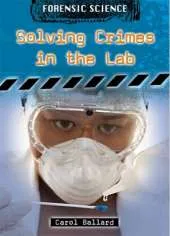 Forensic Science: Solving Crimes in the Lab