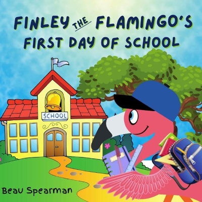 Finley The Flamingo's First Day of School