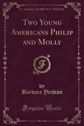 Two Young Americans Philip and Molly (Classic Reprint)
