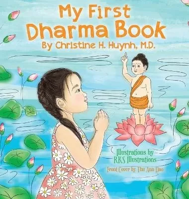My First Dharma Book: A Children's Picture Book To Teach Kids About The Five Precepts And Buddha-nature. Teaching Kids The Moral Foundation To Succeed In Life.