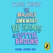The Majorly Awkward BFF Dramas of Lottie Brooks