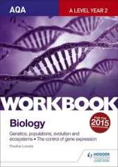 AQA A-Level Biology Topics 7 and 8 Workbook: Genetics, Populations, Evolution and Ecosystems; the Control of Gene Expression