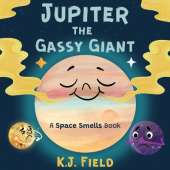 Jupiter the Gassy Giant: A Funny Solar System Book for Kids About the