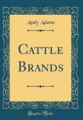 Cattle Brands (Classic Reprint)
