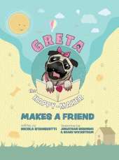 Greta The Happy-Maker Makes A Friend: A Pug's Lesson in Self-Esteem