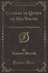 Conrad in Quest of His Youth: An Extravagance of Temperament (Classic Reprint)