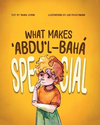 What Makes ʻAbdu'l-Bahá Special