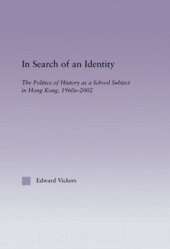 In Search of an Identity: The Politics of History Teaching in Hong Kong, 1960s-2000