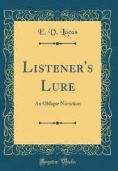 Listener's Lure: An Oblique Narration (Classic Reprint)