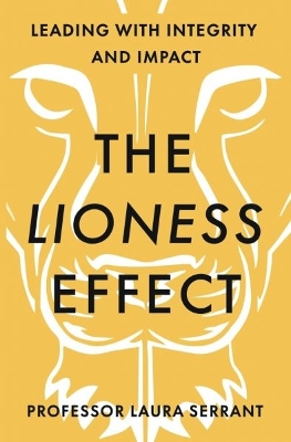 The Lioness Effect: Leading With Integrity and Impact