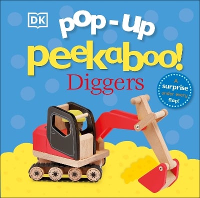 Pop-Up Peekaboo! Diggers: A Busy Surprise Under Every Flap!
