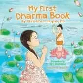 My First Dharma Book: A Children's Picture Book To Teach Kids About The Five Precepts And Buddha-nature. Teaching Kids The Moral Foundation To Succeed In Life.