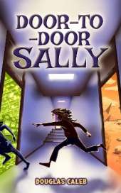 Door-To-Door Sally: An exasperated girl can suddenly use doors to go literally anywhere