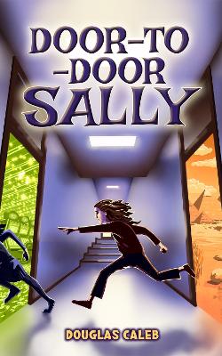 Door-To-Door Sally: An exasperated girl can suddenly use doors to go literally anywhere