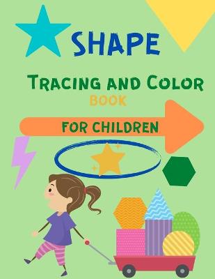 Shape Tracing and Color Book for Children: Shape Learning Book for Kids Ages 3-5 - Trace and Color Shapes - Colouring Book for Kids (Toddler Learning)