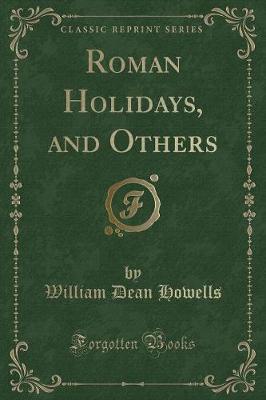 Roman Holidays, and Others (Classic Reprint)