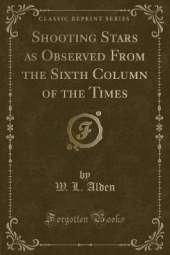 Shooting Stars as Observed From the Sixth Column of the Times (Classic Reprint)
