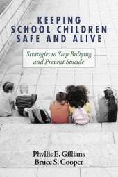 Keeping School Children Safe and Alive: Strategies to Stop Bullying and Prevent Suicide