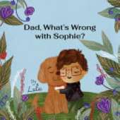 Dad, What's Wrong With Sophie?
