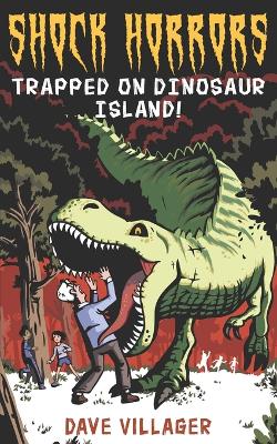 Trapped on Dinosaur Island!: A Middle Grade Horror Story