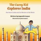 The Curry Kid Explores India: One Smart Cookie and the Wonders of the World