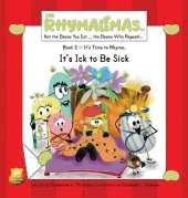 It's Ick to Be Sick: It's Time to Rhyme