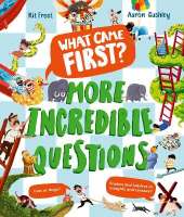 What Came First? – More Incredible Questions