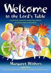 Welcome to the Lord's Table: A Practical Course for Preparing Children to Receive Holy Communion