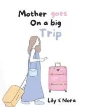 Mother Goes on a Big Trip