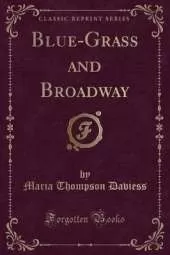 Blue-Grass and Broadway (Classic Reprint)